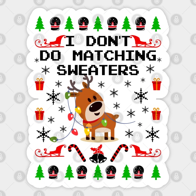 Matching Ugly Christmas Sweaters. I Don't Do Matching Sweaters. Sticker by KsuAnn